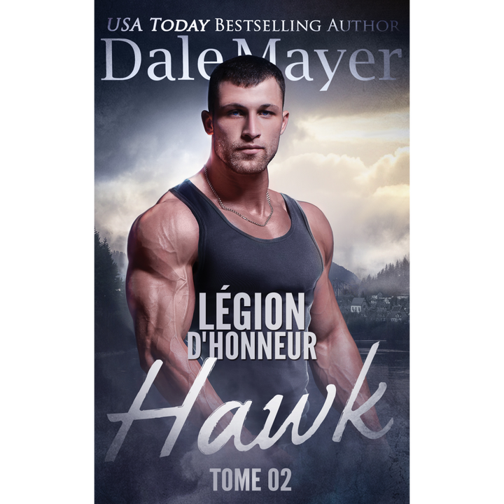 Hawk (French),Légion d’honneur, Tome 2 de Dale Mayer