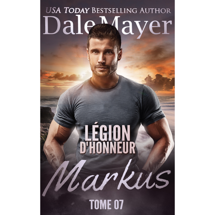 Markus (French), Légion d’honneur, Tome 7 de Dale Mayer