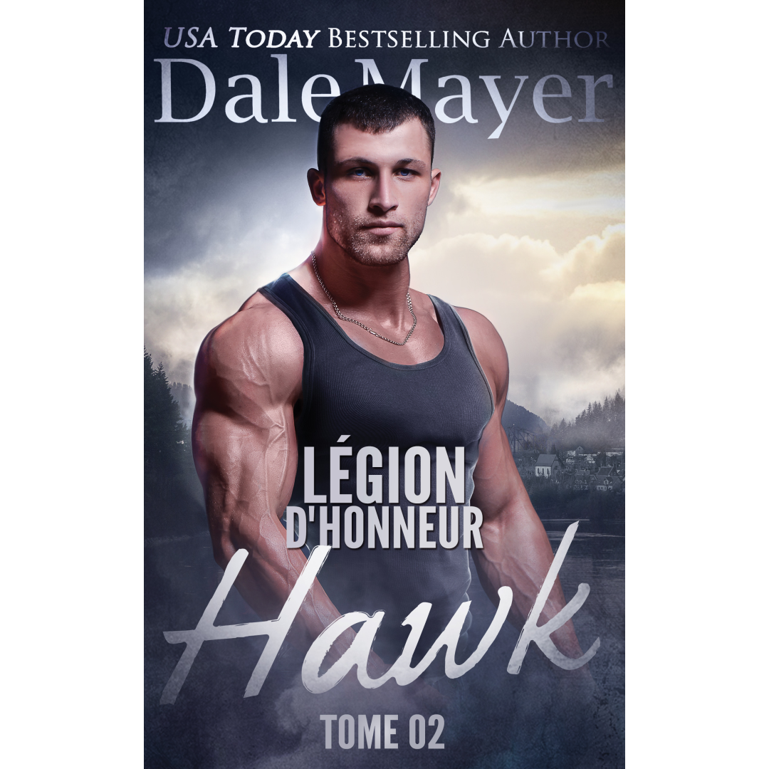 Hawk (French),Légion d’honneur, Tome 2 de Dale Mayer